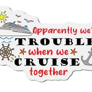 Apparently we&#39;re trouble when we cruise together cruise ship door magnet, Cruise door magnet, Cruise ship magnets, Cruise cabin door