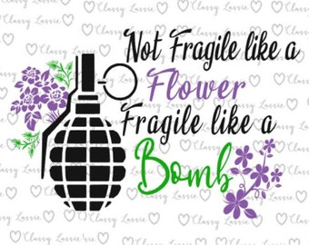 Not Fragile Like a Flower Fragile Like a Bomb Digital Download SVG Cut File Commercial Use, Fragile like a Bomb SVG, Fragile like a Bomb