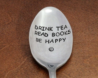 Drink Tea Read Books Be Happy Hand Stamped Spoon, Tea Spoon, Mom Gift, Dad Gift, Grandma Gift, Grandpa Gift, Retirement Gift, Christmas Gift