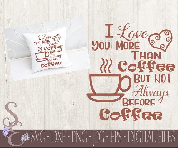 Coffee is a Always A Good Idea SVG Digital Silhouette and 