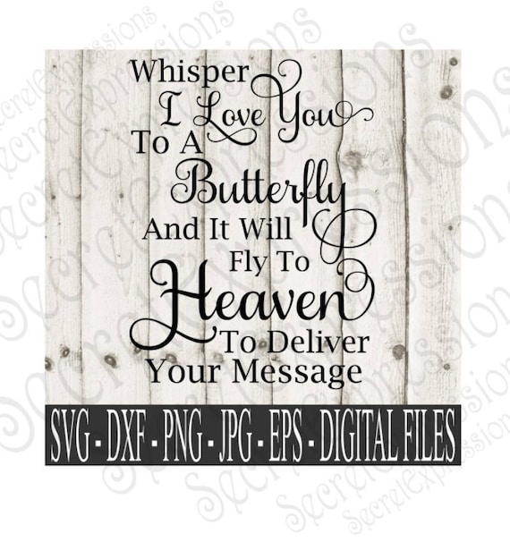 Download Whisper I Love You To A Butterfly Svg Sympathy Memorial Etsy