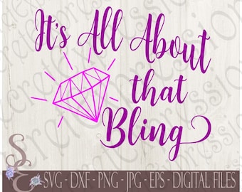 It's All About That Bling Svg, Wedding, Bachelorette, Bride, Digital File, SVG, DXF, EPS, Png, Jpg, Cricut, Silhouette, Print File