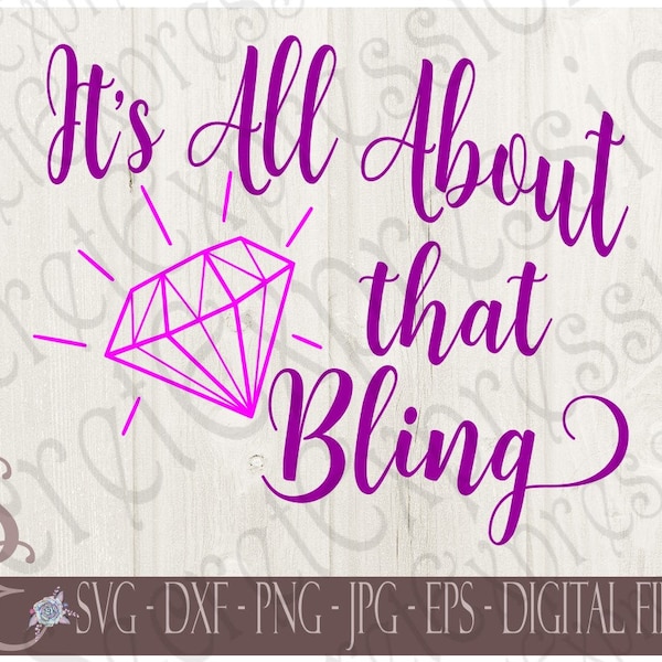 It's All About That Bling Svg, Wedding, Bachelorette, Bride, Digital File, SVG, DXF, EPS, Png, Jpg, Cricut, Silhouette, Print File