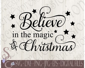 Believe in the magic of Christmas Svg, Holiday, Digital SVG File for Cricut or Silhouette, DXF, PNG, Jpg, Eps, Print File