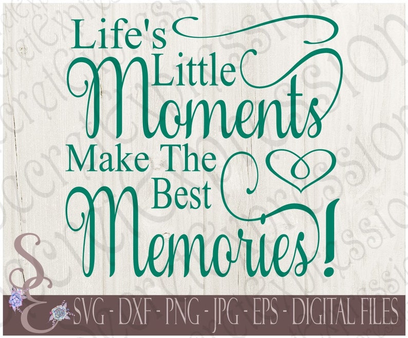 Download Life S Little Moments Make The Best Memories Svg Family Etsy PSD Mockup Templates