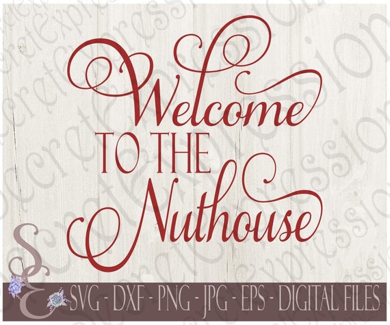 Download Welcome to The Nuthouse Svg Family Home Digital SVG file ...