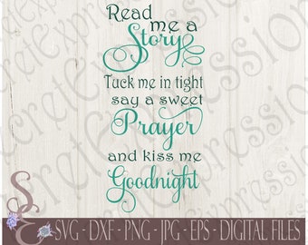 Read me a Story Tuck me in Tight Say a Sweet Prayer SVG, New Baby, Digital SVG File for Cricut or Silhouette, DXF, Png, Jpg, Eps. Print File