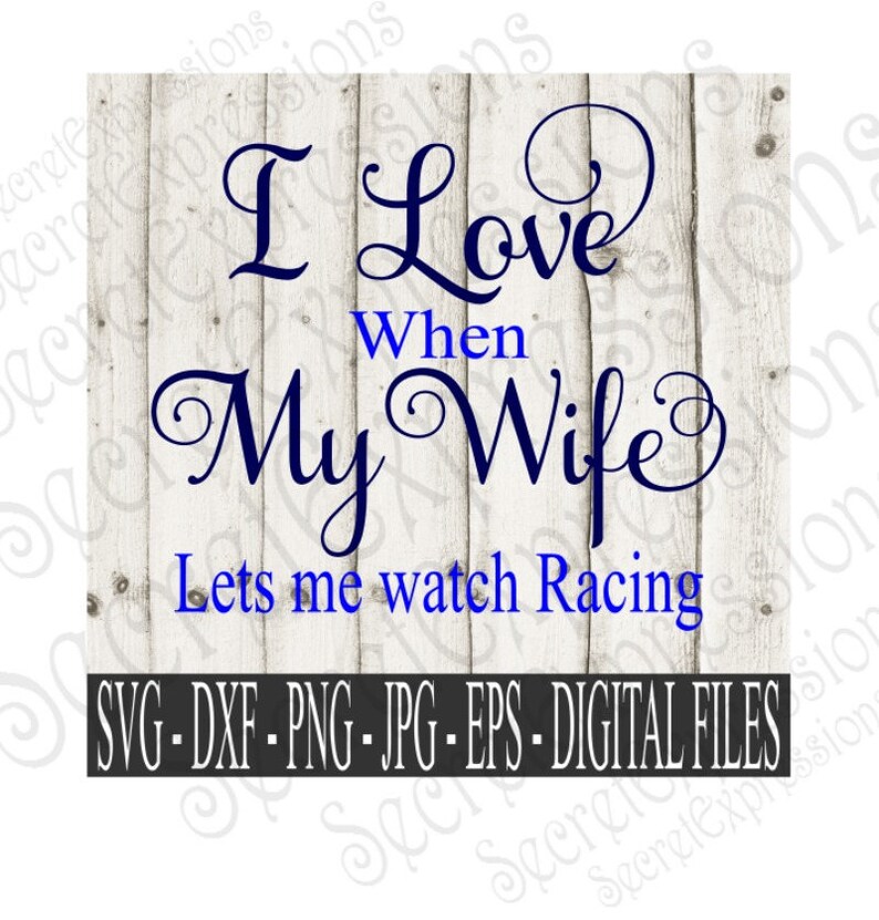 Download I Love My Wife Svg Lets Me Watch Racing Svg Racing Svg | Etsy