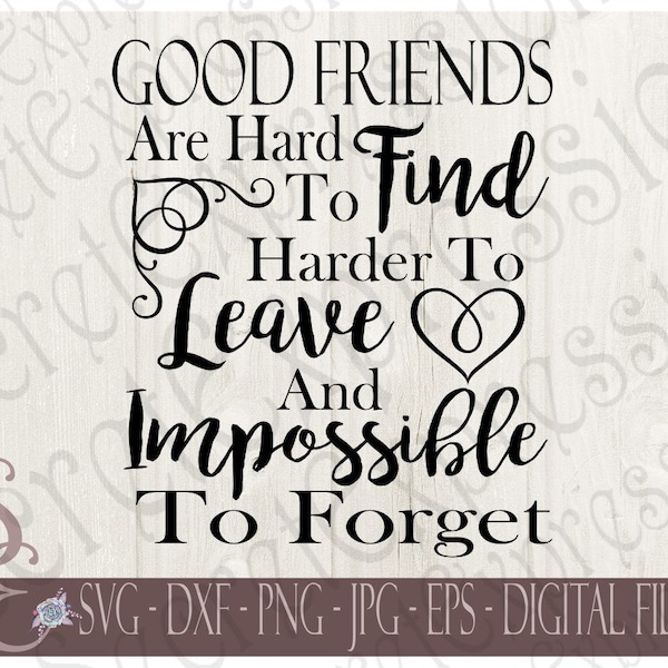 Good Friends Are Hard To Find Svg, Friendship, Friend, Svg File, Digital File, Eps, Png, JPEG, DXF, Cricut, Silhouette, Print file