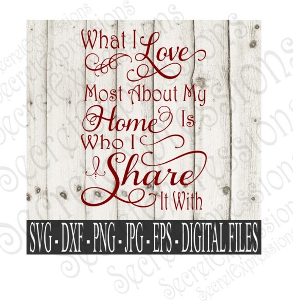 What I Love Most About My Home Svg Family Svg Family Sign Etsy