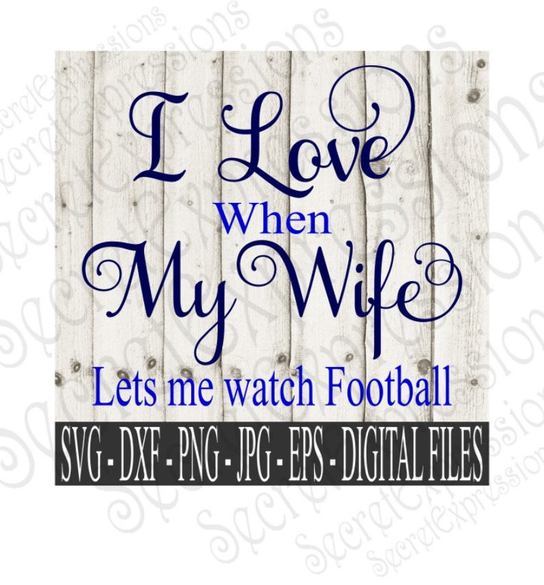 Download I Love My Wife Svg Lets Me Watch Football Svg Football Svg ...