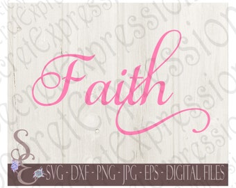 Faith Svg, Inspirational Religious Digital SVG File for Cricut or Silhouette, DXF, PNG, Jpg, Eps, Print File