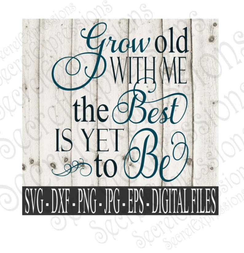 Grow Old With Me The Best Is Yet To Be Svg Love Svg ...