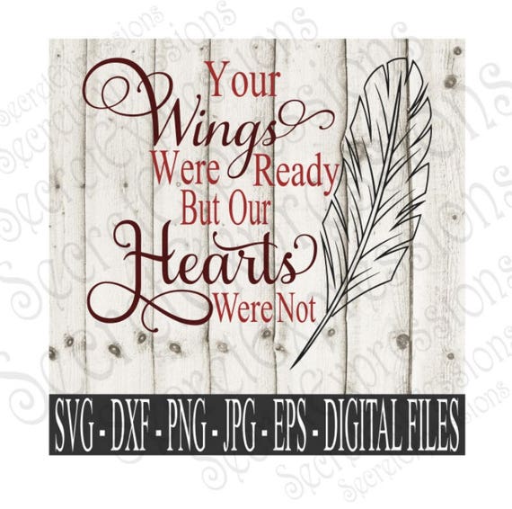 Download Free Your Wings Were Ready Our Hearts Were Not Svg Sympathy Svg Etsy SVG Cut Files
