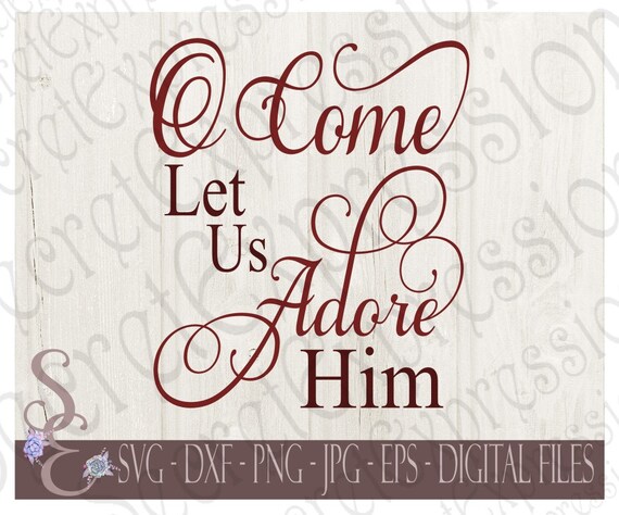 Download O Come Let Us Adore Him Svg Christmas Religious Digital Svg Etsy PSD Mockup Templates