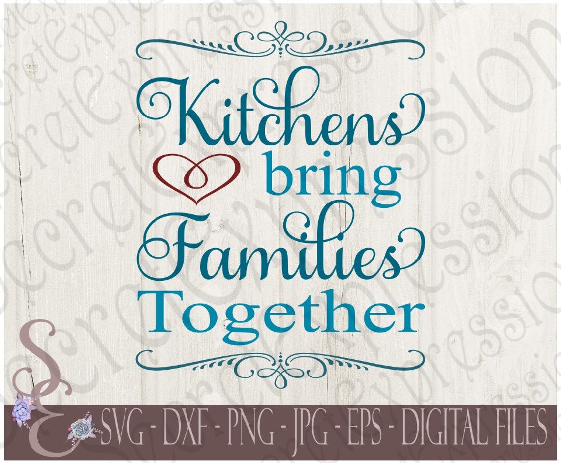 Download Kitchens Bring Families Together Svg Kitchen Family Digital | Etsy
