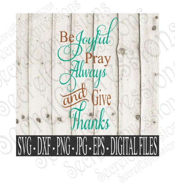 Be Joyful Pray Always And Give Thanks Svg Religious Svg Etsy