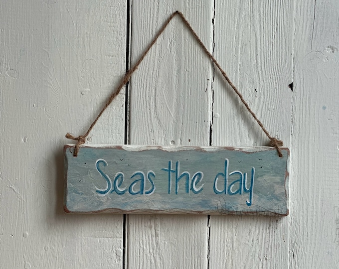 Beach Sign * seas the day  * wooden sign * Handmade in Wales *