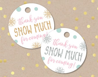 Thank You Snow Much for Coming Tags | Winder Onederland Favor Tags | Winter Wonderland | First Birthday