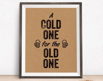 A Cold One for the Old One Birthday Sign
