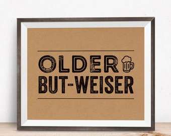 Older But-Weiser Birthday Sign