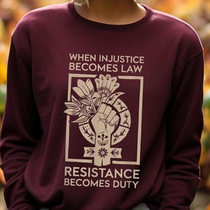 When Injustice Becomes Law Resistance Becomes Duty Unisex Crewneck Sweatshirt