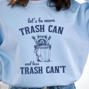 Let&#39;s Be More Trash Can Unisex Crewneck Sweatshirt