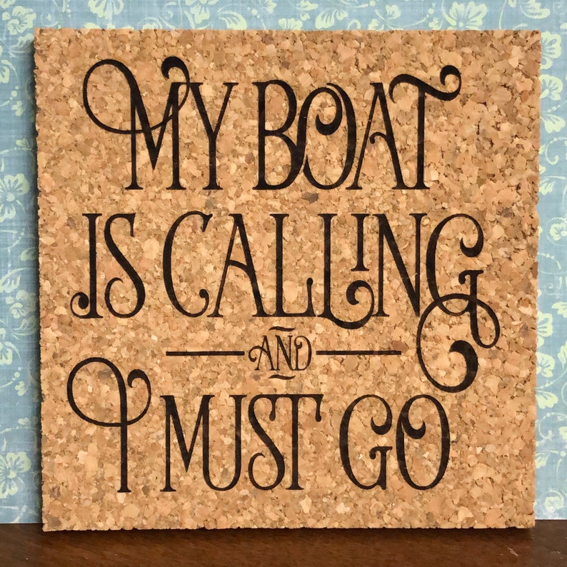Set of 4 Laser Engraved Cork Coasters My Boat Is Calling And I Must Go