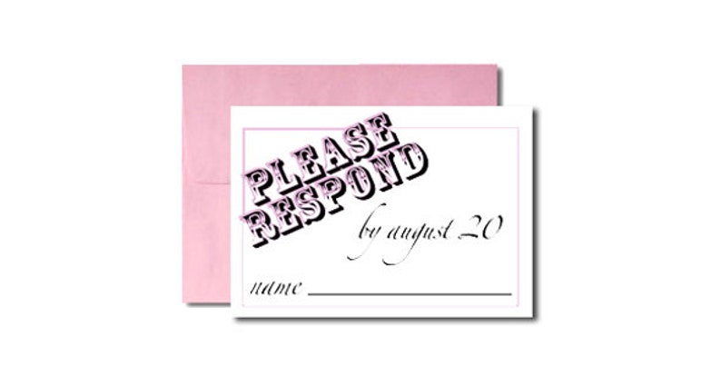 May include: White RSVP card with a pink envelope. The card has the text "PLEASE RESPOND by August 20" in a bold, pink font. There is a blank line for a name.