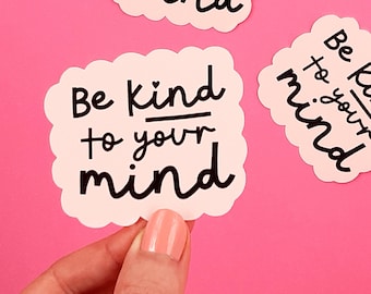 Be Kind To Your Mind Vinyl Sticker Positive Mental Health Laptop Reminder Decal