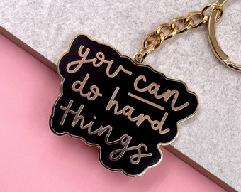 You Can Do Hard Things Keyring Hard Enamel Black and Gold Cute Motivational Keychain