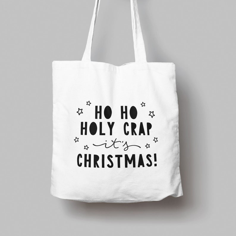 Funny Christmas Tote Bag Illustrated Ho Ho Holy Crap it/'s Christmas Shopper with Hand Drawn Lettering Eco Friendly Swear Shoulder Gift