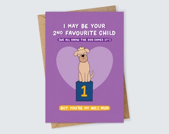 Funny Dog Card for Mum Birthday or Mother's Day Favourite Child Animal Lovers Pet Illustration Humour Sarcastic No.1 Mum