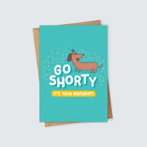Go Shorty ist Ihre Geburtstags Sausous Dog Dackel Card