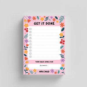 May include: Pink notepad with a floral border and the text "GET IT DONE" and "THEN HAVE SOME FUN!" with a blank space for "My reward is..." and the text "INKY & WILD" at the bottom.