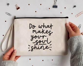 Do What Makes Your Soul Shine Zip Pouch Motivational Pencil Case Canvas Wristlet