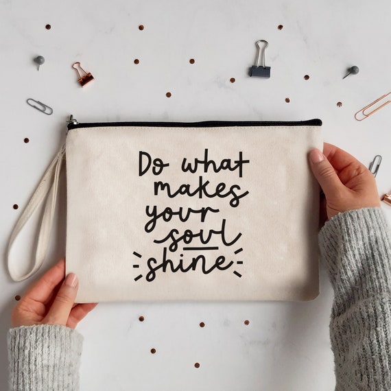 Do What Makes Your Soul Shine Zip Pouch Motivational Pencil Case Canvas Wristlet Etsy
