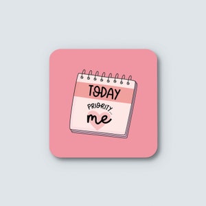 Today Priority Me Coaster Motivational Positive Mental Health Self Care Quote Gift