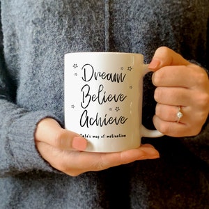 Motivational Personalised Mug with Dream Believe Achieve Quote 11oz Printed Ceramic Cup with Positive Uplifting Illustrated Design and Name