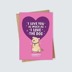 Lustig, ich liebe dich so viel, wie ich den Hund liebe (fast!) Valentinstag Karte für Freund Freundin