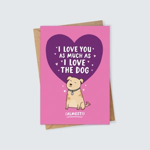 Funny I Love You as Much as I Love the Dog Almost Valentine's Day Card for Boyfriend Girlfriend image 1