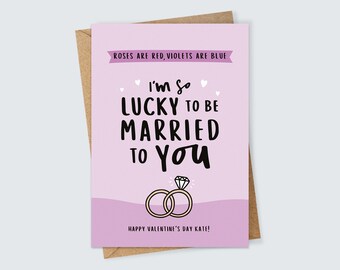 Personalised I'm So Lucky To Be Married To You Valentine's Day Card for Husband or Wife with Name