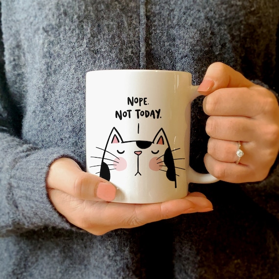 Funny Sarcastic Cat Mug Nope Not Today Sassy Cat Illustrated | Etsy