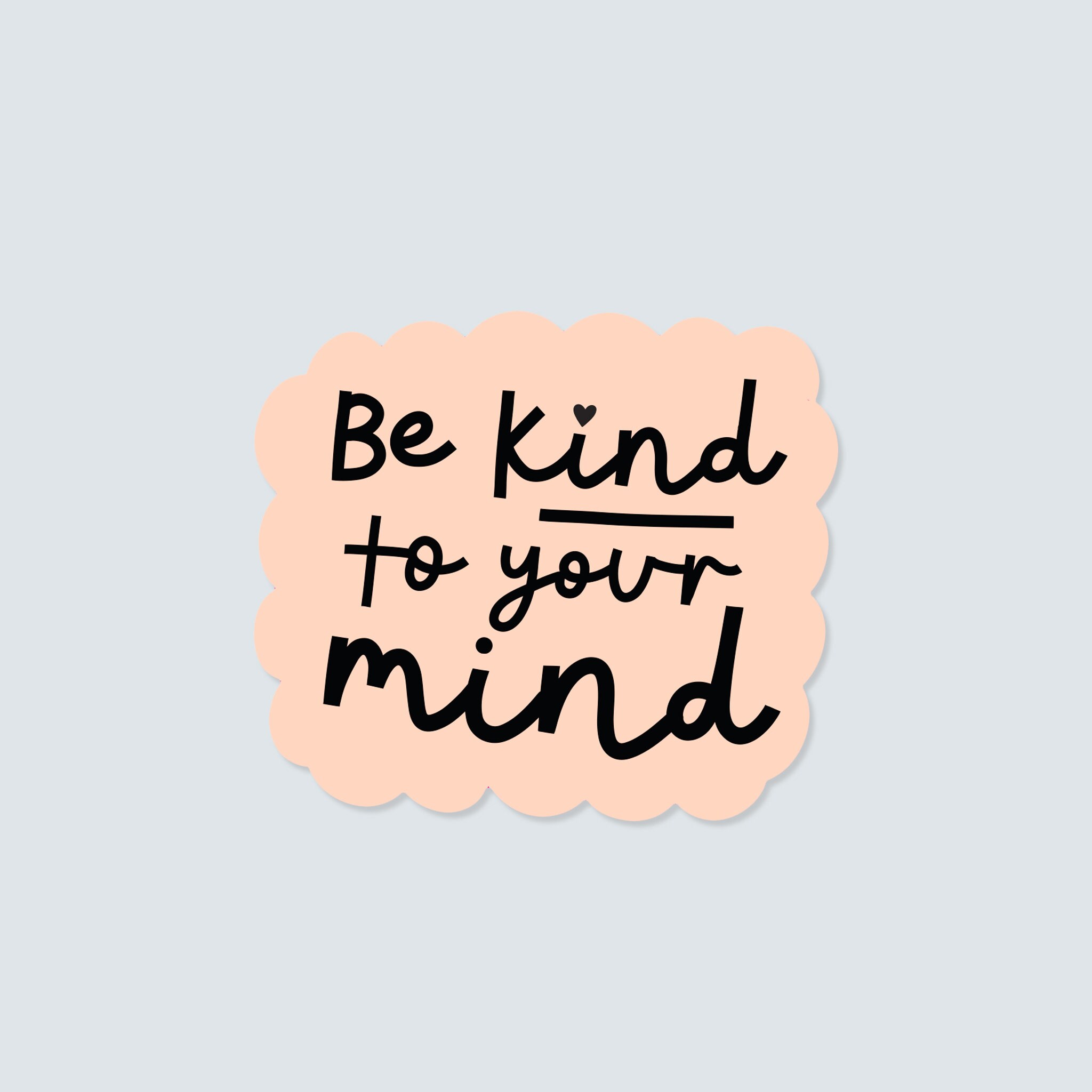 Be Kind to Your Mind Vinyl Sticker Positive Mental Health Laptop ...