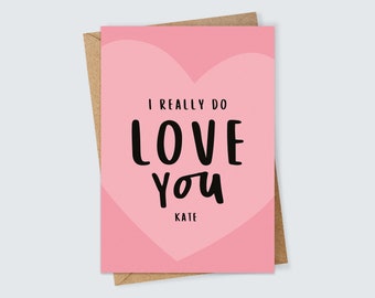 I Really Do Love You Personalised Greetings Card For Him or Her Cute and Romantic Quote for Valentine's Day