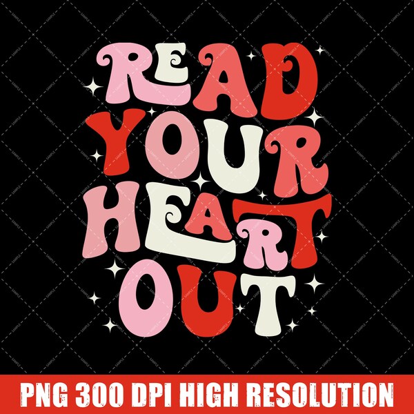 Read Your Heart Out-Teacher Valentine PNG, Librarian Valentine's Day Digital Download, Reading Book PNG, Teacher Valentines Day Sublimation