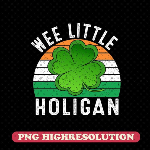 Wee Little Hooligan St Patrick's Day PNG, Irish, Lucky Clover Digital Download, Funny St Patricks Day for Baby Shamrock Sublimation