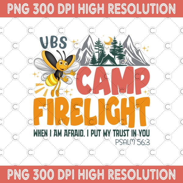 Camp Firelight PNG, Vacation Bible School Digital Download, VBS 2024 Png, When I Am Afraid, I Put My Trust In You, VBS Bee Sublimation