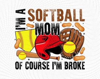 I'm A Softball Mom Of Course I'm Broke PNG, Softball Season Digital Download, Softball Mom PNG, Game Day, Vintage Softball Sublimation