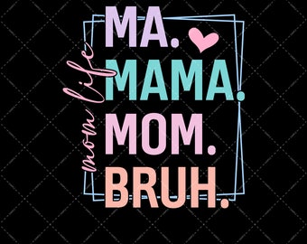 Ma Mama Mom Bruh PNG, Mama Life Digital Download, Motherhood PNG, Mom Life Png, Trendy Mothers Day, Gift For Mother Day Sublimation